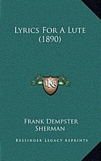 Lyrics for a Lute (1890) (Hardcover)