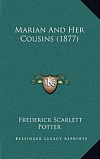 Marian and Her Cousins (1877) (Hardcover)