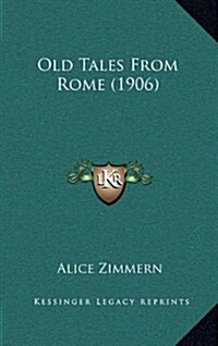 Old Tales from Rome (1906) (Hardcover)