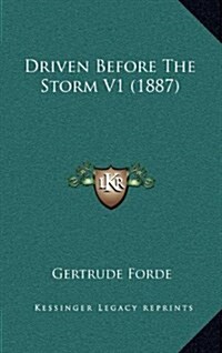 Driven Before the Storm V1 (1887) (Hardcover)