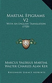 Martial Epigrams V2: With an English Translation (1920) (Hardcover)