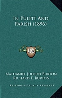 In Pulpit and Parish (1896) (Hardcover)