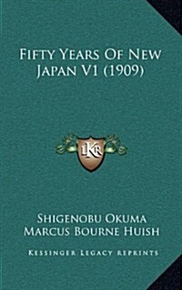 Fifty Years of New Japan V1 (1909) (Hardcover)