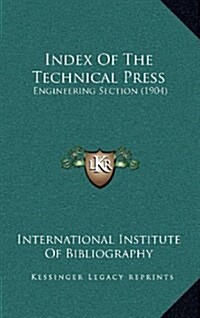 Index of the Technical Press: Engineering Section (1904) (Hardcover)