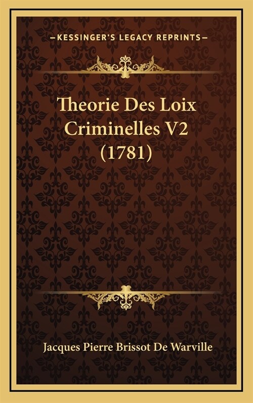 Theorie Des Loix Criminelles V2 (1781) (Hardcover)