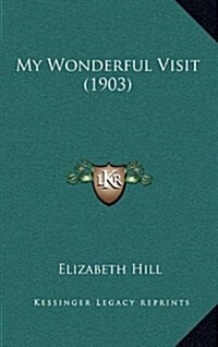 My Wonderful Visit (1903) (Hardcover)