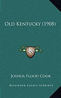 Old Kentucky (1908) (Hardcover)