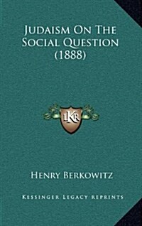 Judaism on the Social Question (1888) (Hardcover)