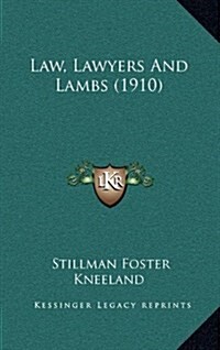 Law, Lawyers and Lambs (1910) (Hardcover)