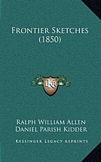 Frontier Sketches (1850) (Hardcover)