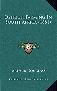 Ostrich Farming in South Africa (1881) (Hardcover)