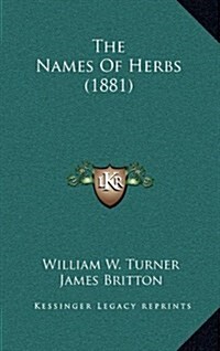 The Names of Herbs (1881) (Hardcover)