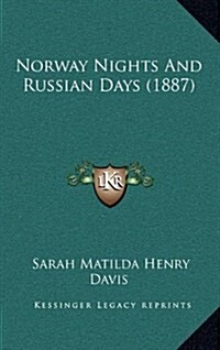 Norway Nights and Russian Days (1887) (Hardcover)
