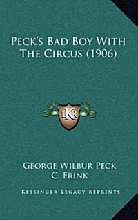 Pecks Bad Boy with the Circus (1906) (Hardcover)