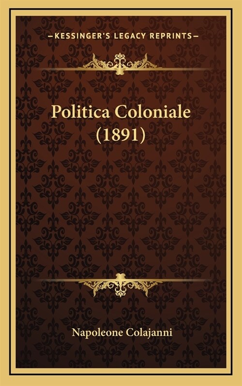 Politica Coloniale (1891) (Hardcover)