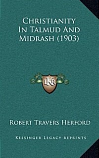 Christianity in Talmud and Midrash (1903) (Hardcover)