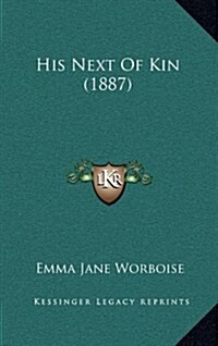 His Next of Kin (1887) (Hardcover)