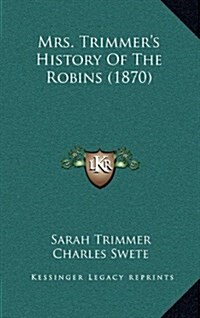 Mrs. Trimmers History of the Robins (1870) (Hardcover)