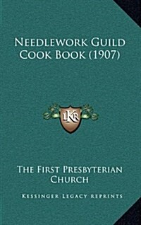 Needlework Guild Cook Book (1907) (Hardcover)