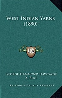 West Indian Yarns (1890) (Hardcover)