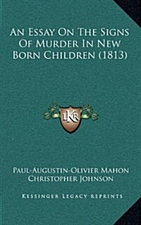 An Essay on the Signs of Murder in New Born Children (1813) (Hardcover)