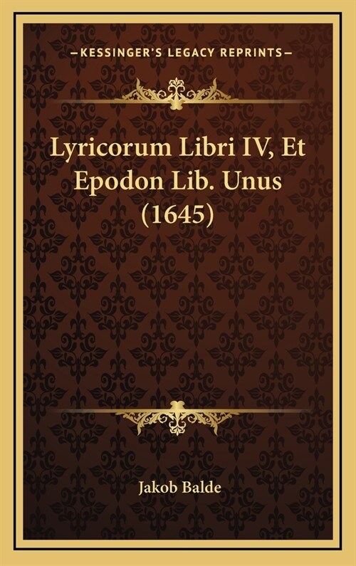 Lyricorum Libri IV, Et Epodon Lib. Unus (1645) (Hardcover)