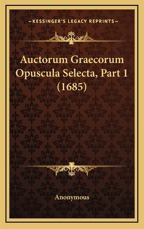 Auctorum Graecorum Opuscula Selecta, Part 1 (1685) (Hardcover)