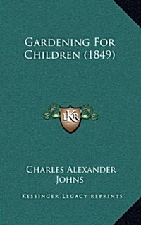 Gardening for Children (1849) (Hardcover)