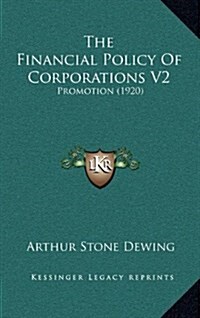 The Financial Policy of Corporations V2: Promotion (1920) (Hardcover)