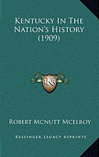 Kentucky in the Nations History (1909) (Hardcover)