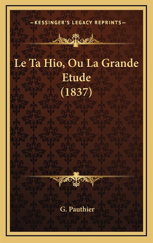 Le Ta Hio, Ou La Grande Etude (1837) (Hardcover)