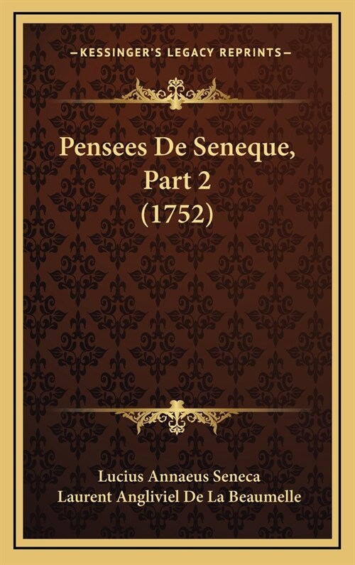 Pensees de Seneque, Part 2 (1752) (Hardcover)