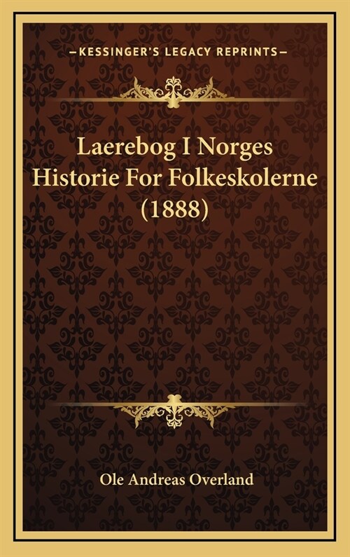 Laerebog I Norges Historie for Folkeskolerne (1888) (Hardcover)