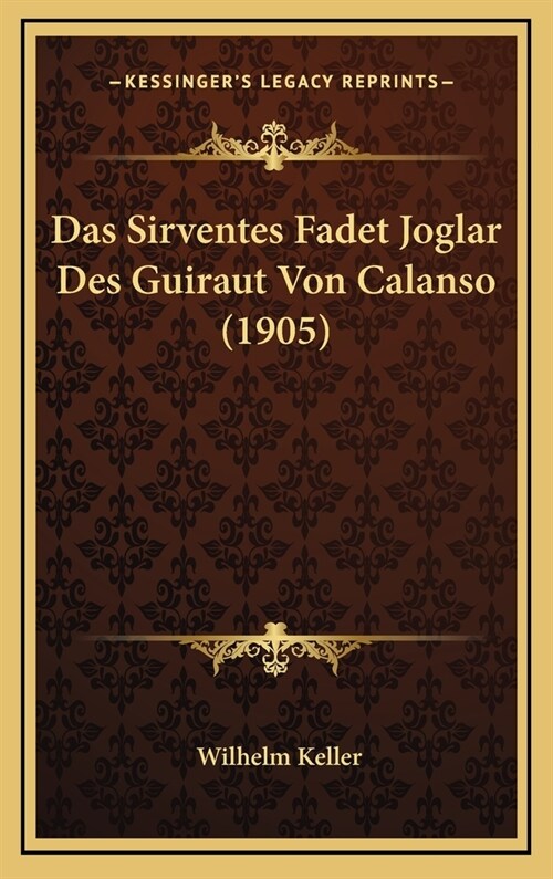 Das Sirventes Fadet Joglar Des Guiraut Von Calanso (1905) (Hardcover)