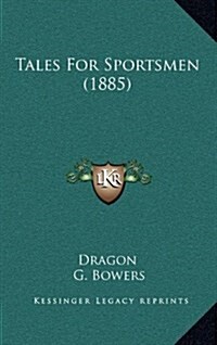 Tales for Sportsmen (1885) (Hardcover)