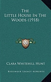 The Little House in the Woods (1918) (Hardcover)