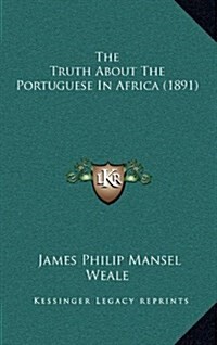 The Truth about the Portuguese in Africa (1891) (Hardcover)