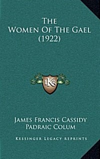 The Women of the Gael (1922) (Hardcover)