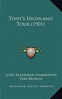 Tonys Highland Tour (1901) (Hardcover)