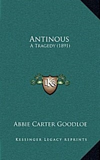 Antinous: A Tragedy (1891) (Hardcover)