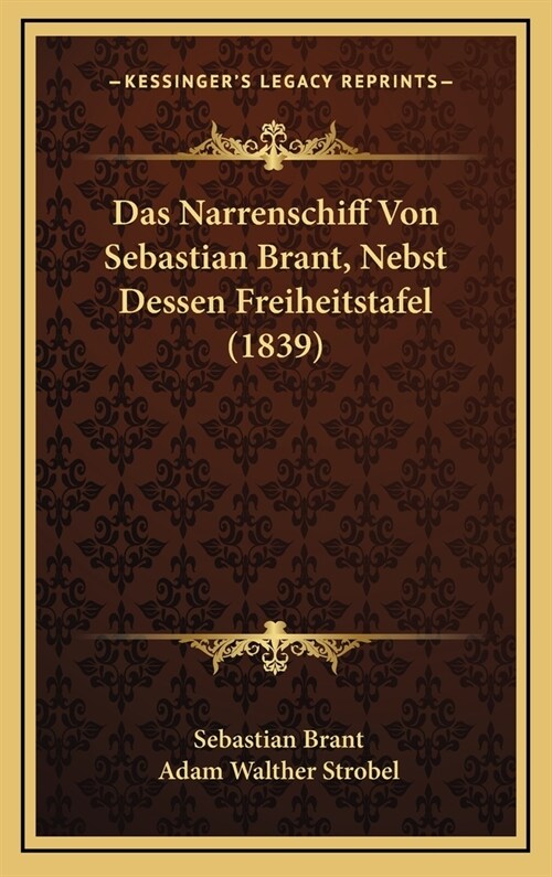 Das Narrenschiff Von Sebastian Brant, Nebst Dessen Freiheitstafel (1839) (Hardcover)