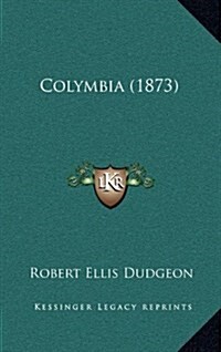 Colymbia (1873) (Hardcover)