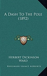 A Dash to the Pole (1892) (Hardcover)