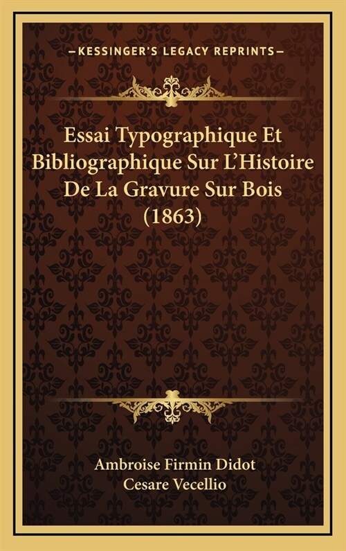 Essai Typographique Et Bibliographique Sur LHistoire de La Gravure Sur Bois (1863) (Hardcover)