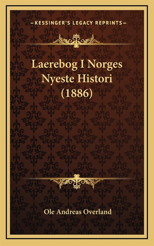 Laerebog I Norges Nyeste Histori (1886) (Hardcover)