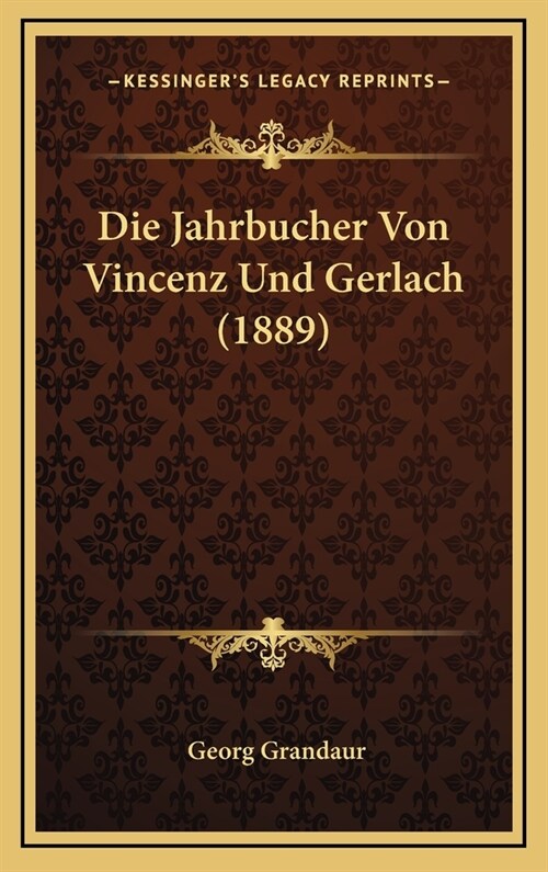 Die Jahrbucher Von Vincenz Und Gerlach (1889) (Hardcover)