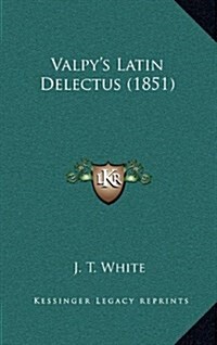 Valpys Latin Delectus (1851) (Hardcover)