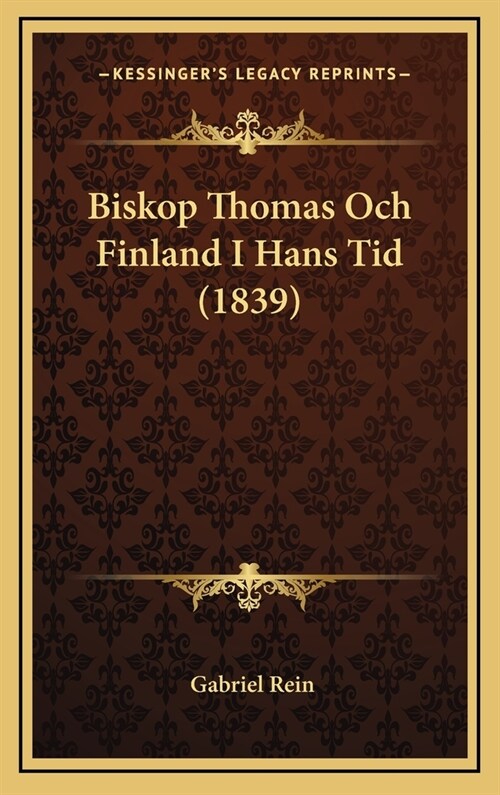 Biskop Thomas Och Finland I Hans Tid (1839) (Hardcover)