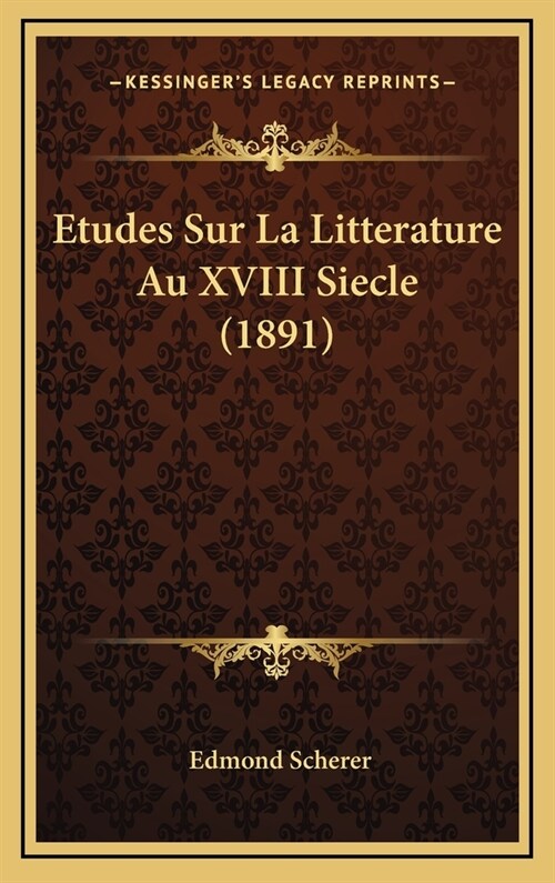 Etudes Sur La Litterature Au XVIII Siecle (1891) (Hardcover)