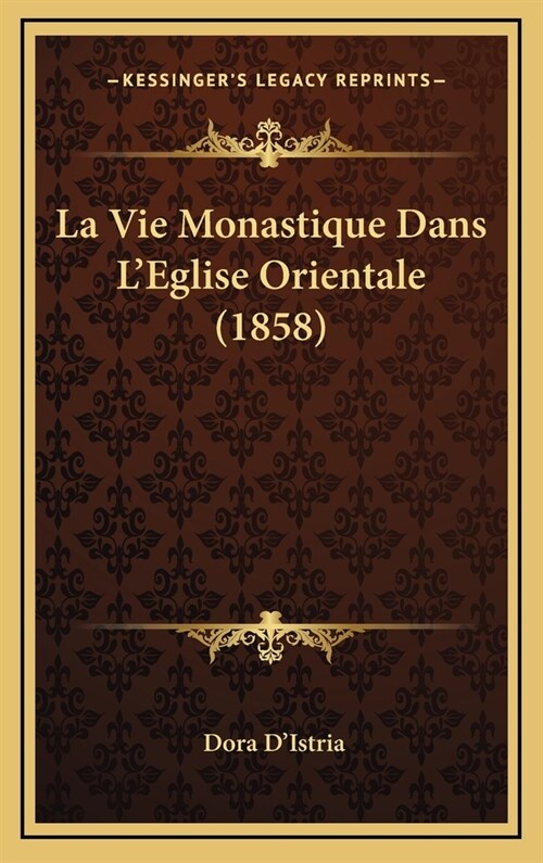 La Vie Monastique Dans LEglise Orientale (1858) (Hardcover)